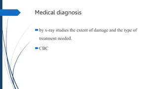 Medical diagnosis
by x-ray studies the extent of damage and the type of
treatment needed.
CBC
 