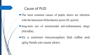 Cont.…
Bleeding from ulcer causes:
Hematemesis (vomiting bloody fluid—red,
maroon); more likely with gastric ulcer
Coffe...