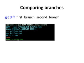 Comparing branches
git diff first_branch..second_branch
 
