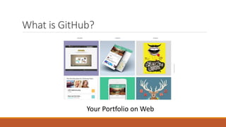 What is GitHub?
Your Portfolio on Web
 