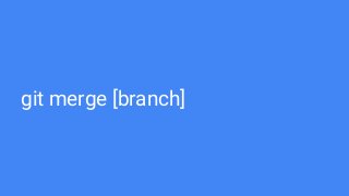 git merge [branch]
 