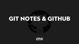 GIT NOTES & GITHUB
 