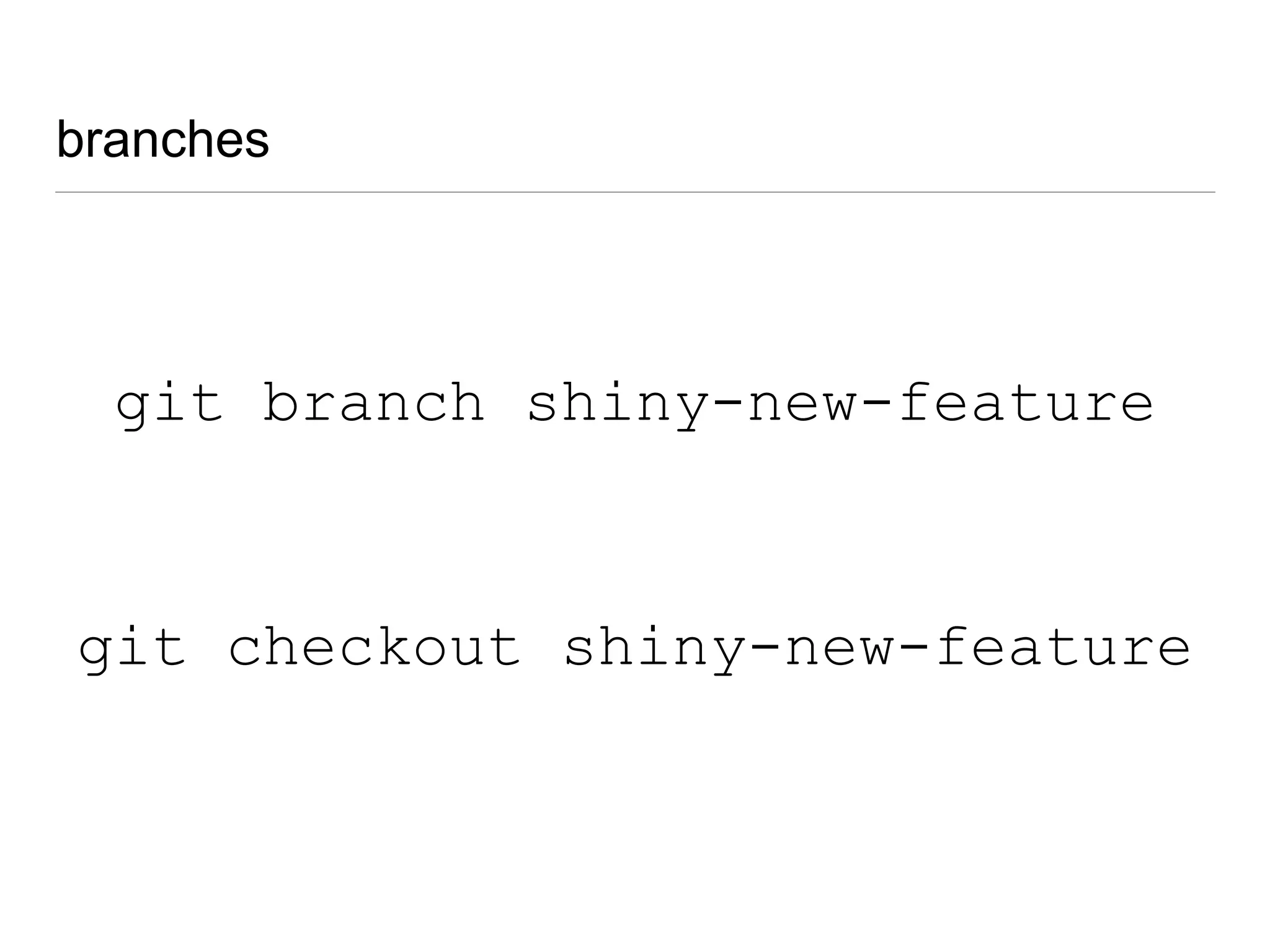 git checkout
• switches active branch
• doesn’t actually ‘pull’ any files
• unless you “git fetch”
 