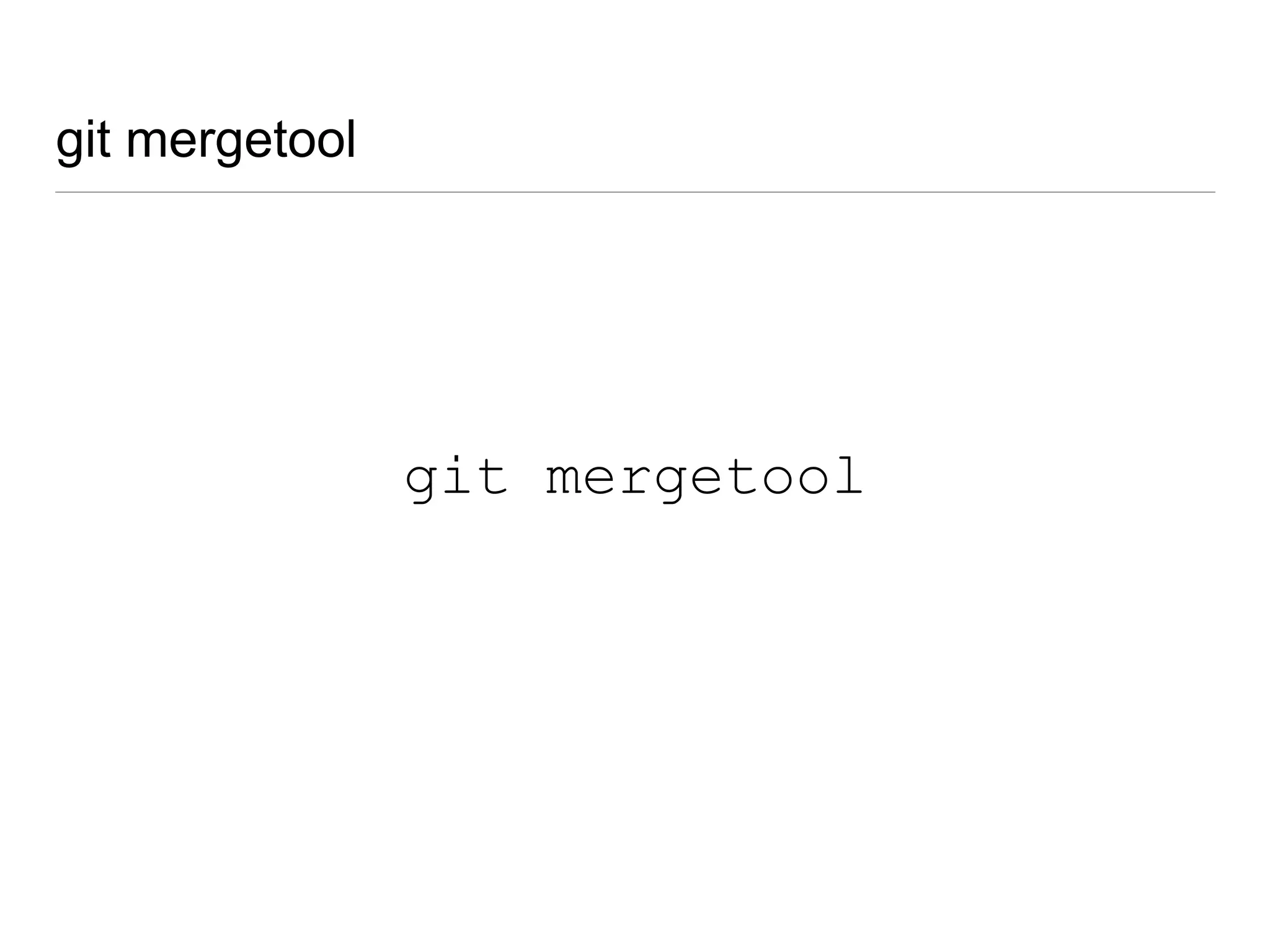 git mergetool
git config --global merge.tool kdiff3
 