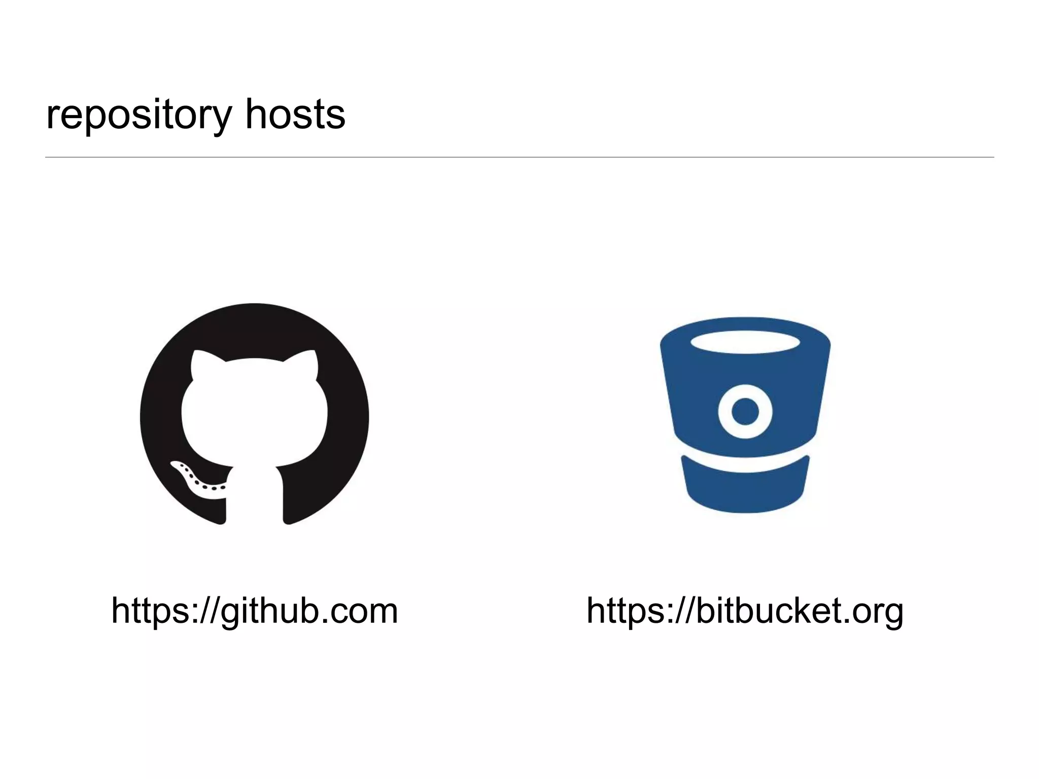 remotes
Remote
(GitHub, Bitbucket,
etc)
Clone #1
(My PC)
Clone #2
(Co-Worker’s PC)
 