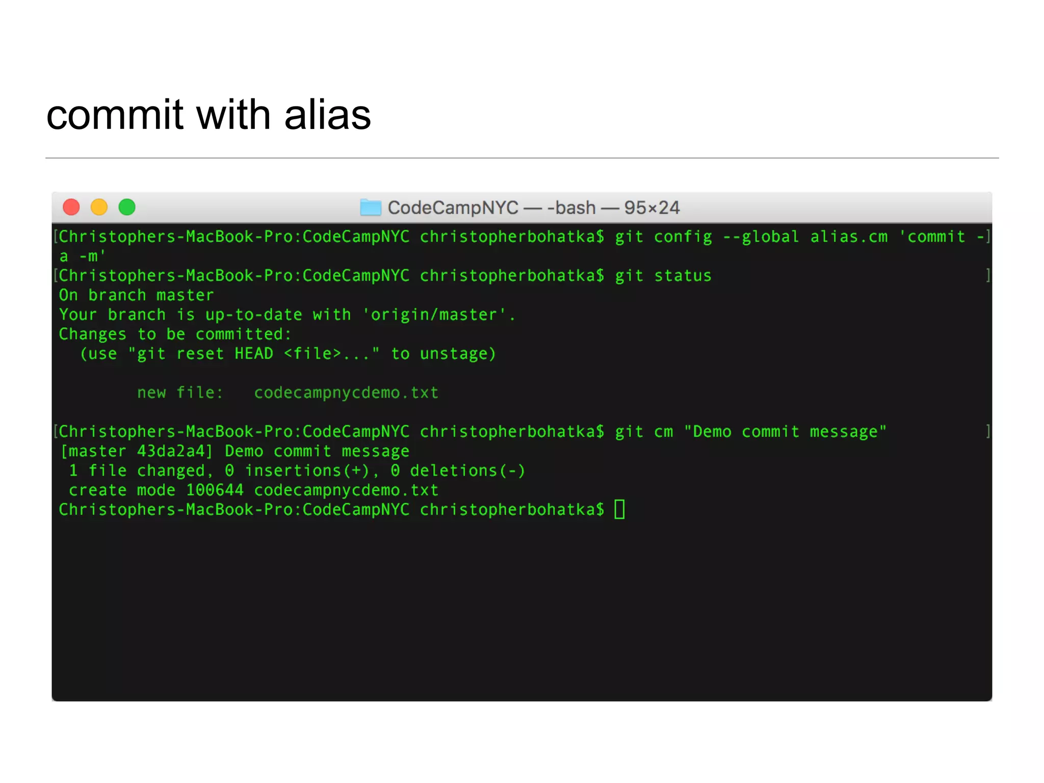 git aliases
git config --global alias.hadouken ‘push’
git config --global alias.cm ‘commit -a -m’
git config --global alias.glog ‘log --graph’
 