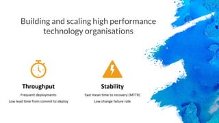 Building and scaling high performance
technology organisations
 