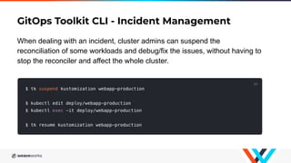 GitOps Toolkit CLI - Incident Management
When dealing with an incident, cluster admins can suspend the
reconciliation of s...