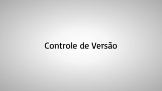 Controle de Versão
 