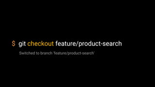$ git checkout feature/product-search
Switched to branch 'feature/product-search'
 