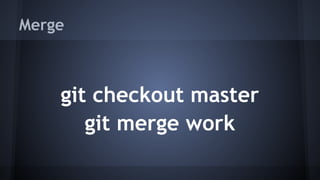 Merge
git checkout master
git merge work
 
