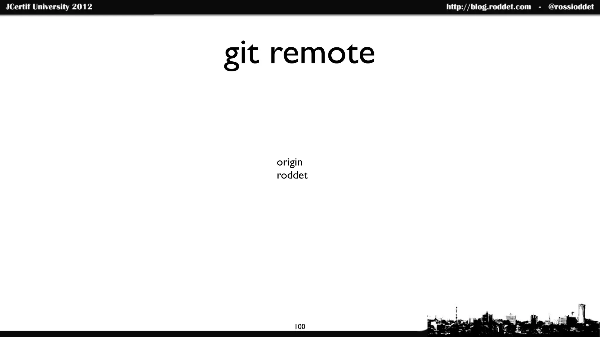 git remote

   origin
   roddet




      100
 