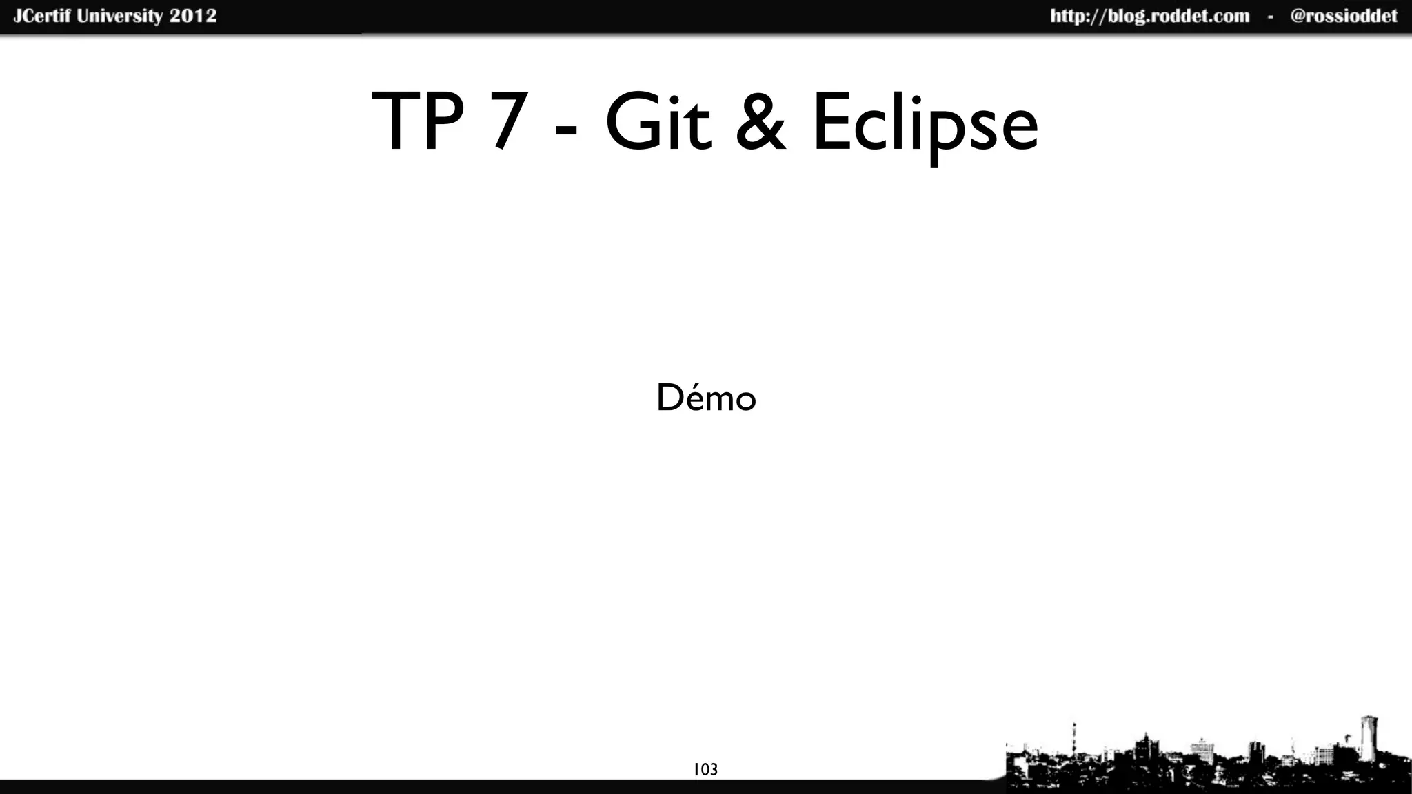 TP 7 - Git & Eclipse


        Démo




         103
 