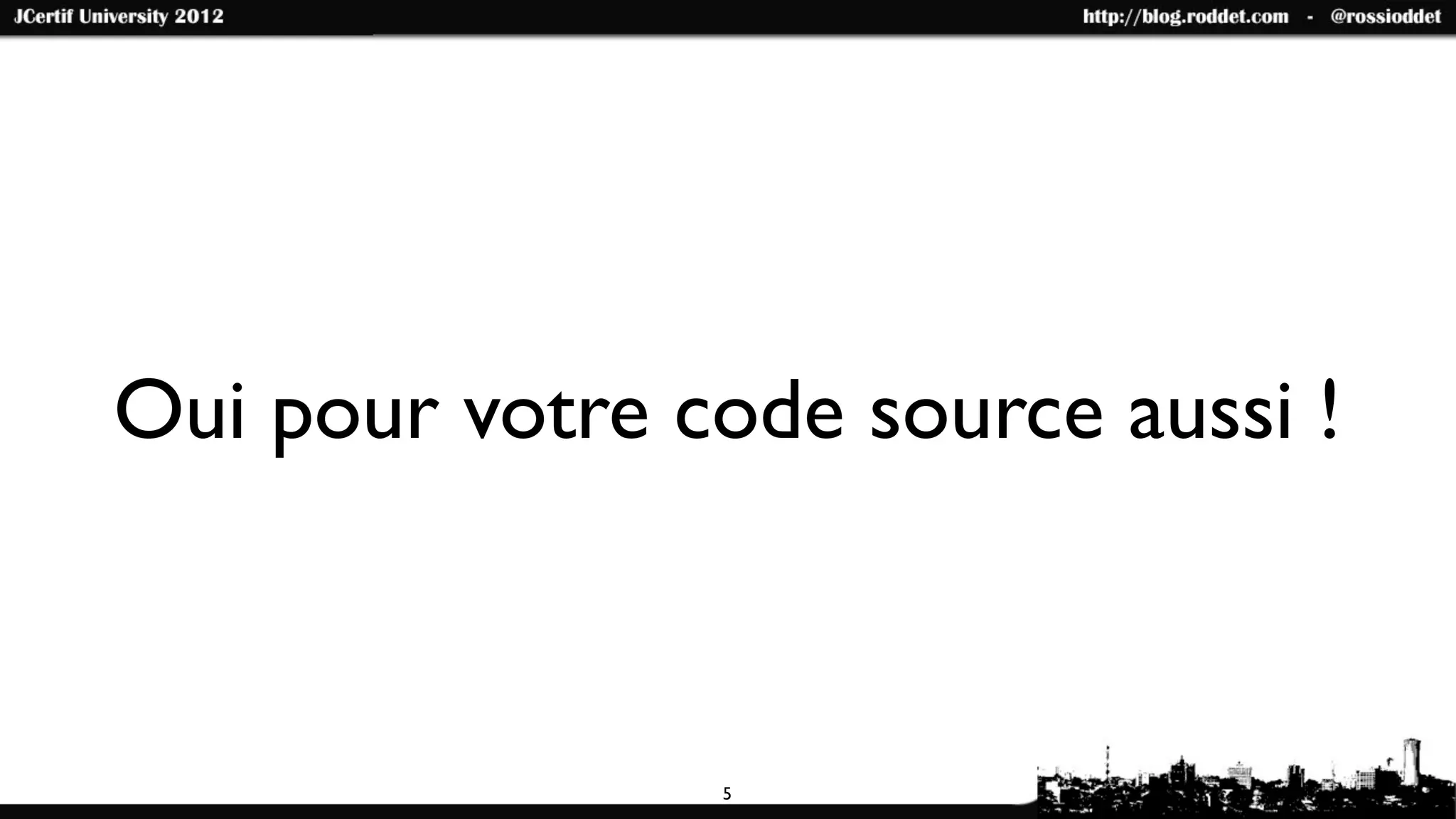 Oui pour votre code source aussi !



                5
 