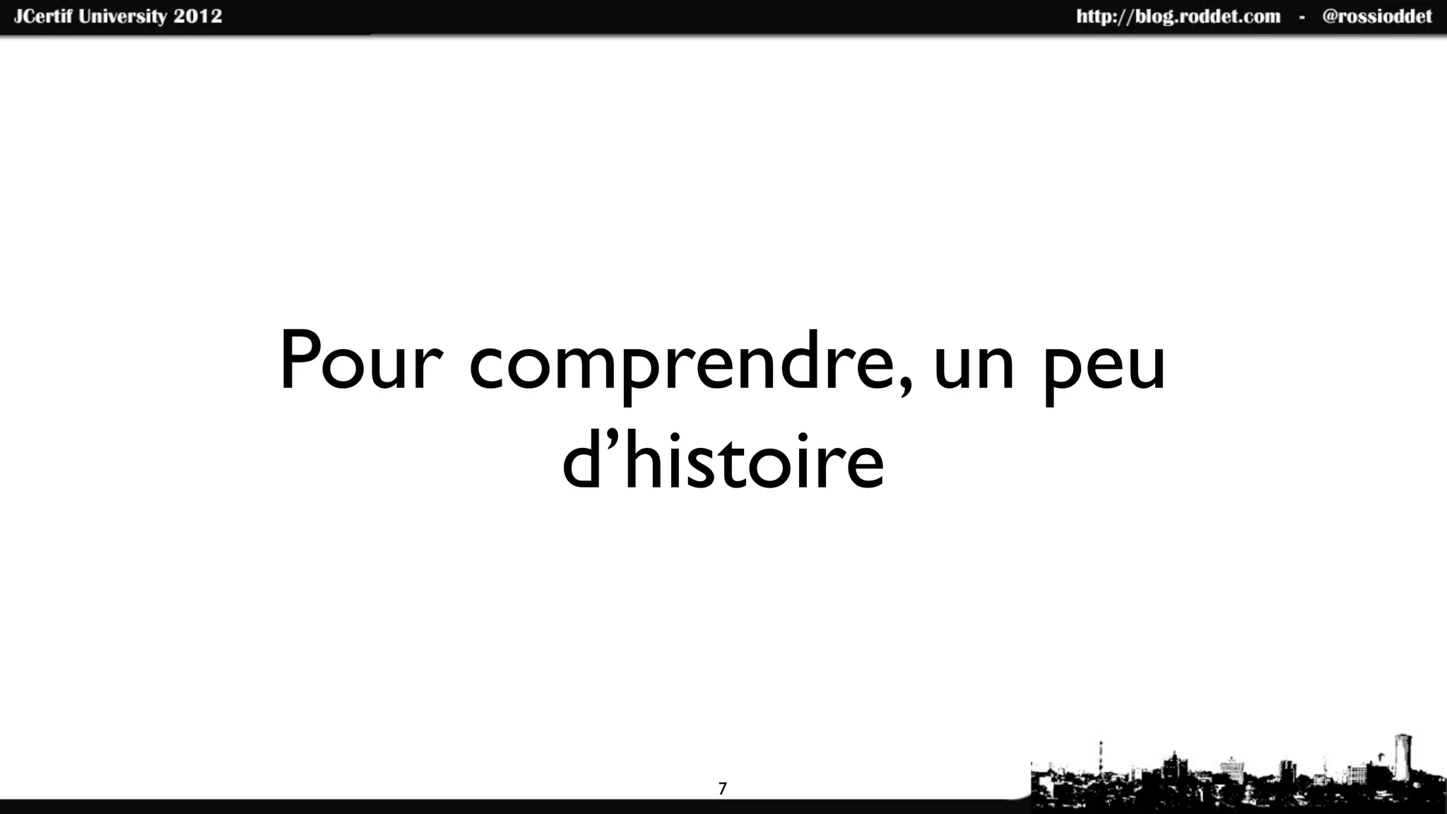 Pour comprendre, un peu
       d’histoire


           7
 