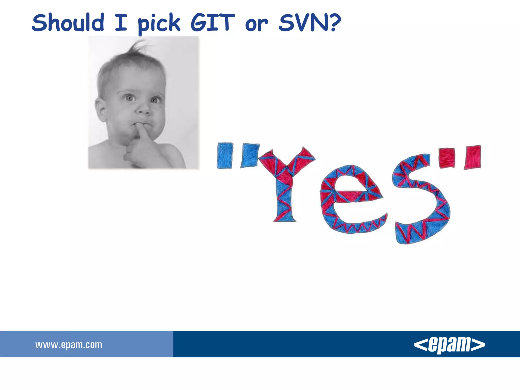 Should I pick GIT or SVN?
 