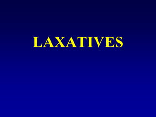 LAXATIVES
 