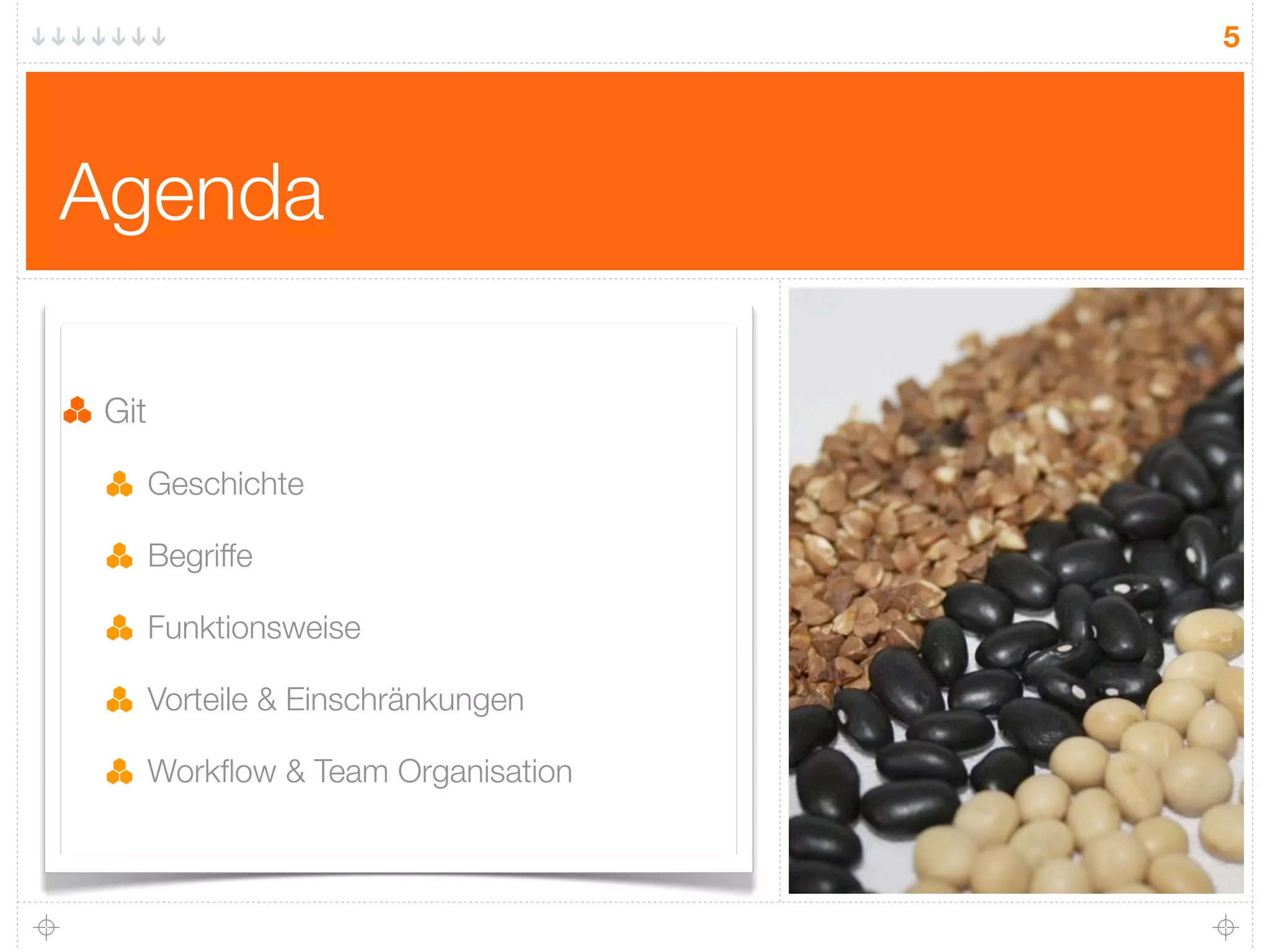 5




Agenda

 Git

       Geschichte

       Begriffe

       Funktionsweise

       Vorteile & Einschränkungen

       Workﬂow & Team Organisation
 