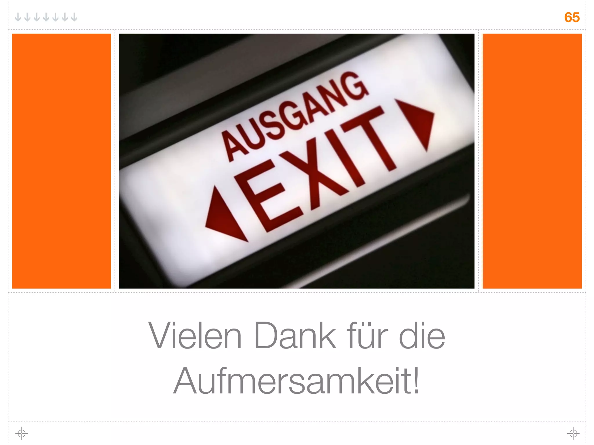 65




Vielen Dank für die
 Aufmersamkeit!
 