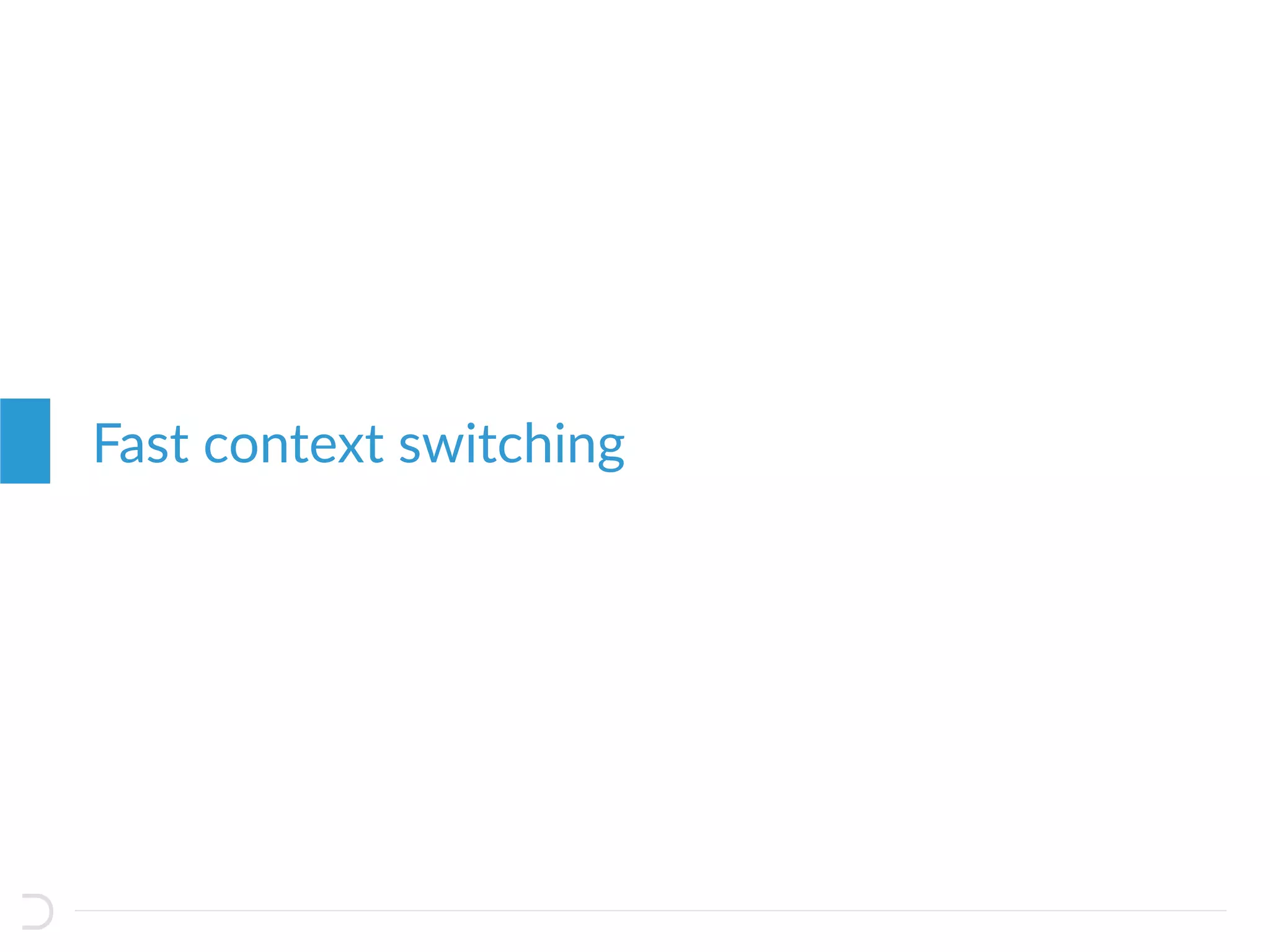 Fast context switching
 
