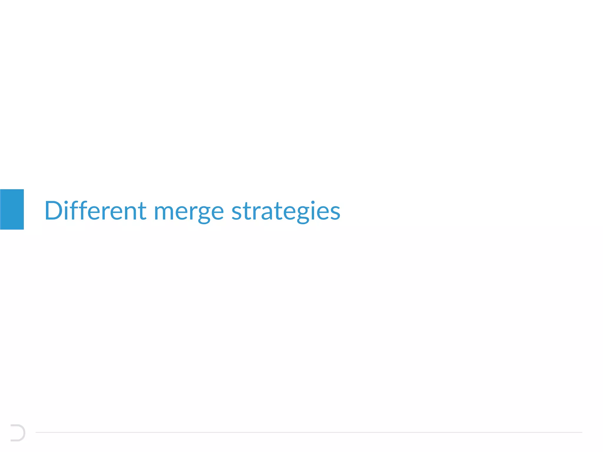 Different merge strategies
 