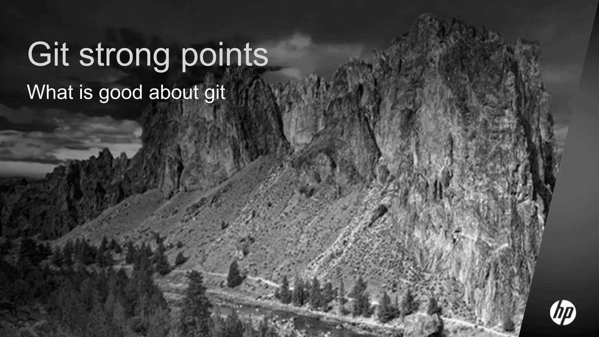 Git strong points
What is good about git
 