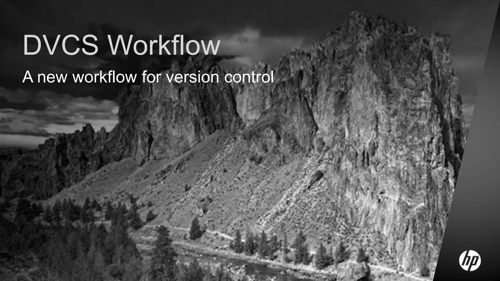 DVCS Workflow
A new workflow for version control
 