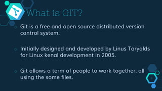 What is GIT?
◇ Git is a free and open source distributed version
control system.
◇ Initially designed and developed by Linus Toryalds
for Linux kenal development in 2005.
◇ Git allows a term of people to work together, all
using the some files. 8
 