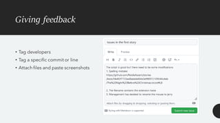 Giving feedback
• Tag developers
• Tag a specific commit or line
• Attach files and paste screenshots
 