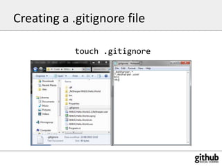 Creating a .gitignore file<br />touch .gitignore<br />