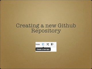 Creating a new Github
Repository
 