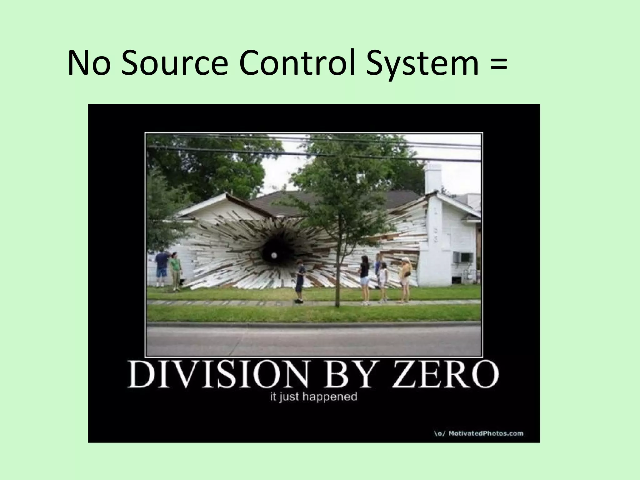 No Source Control System =
 