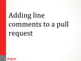 Adding line
comments to a pull
request
 