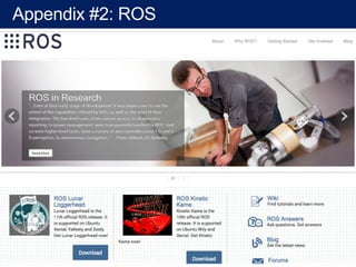 Appendix #2: ROS
• ROS Robot Operating System
 