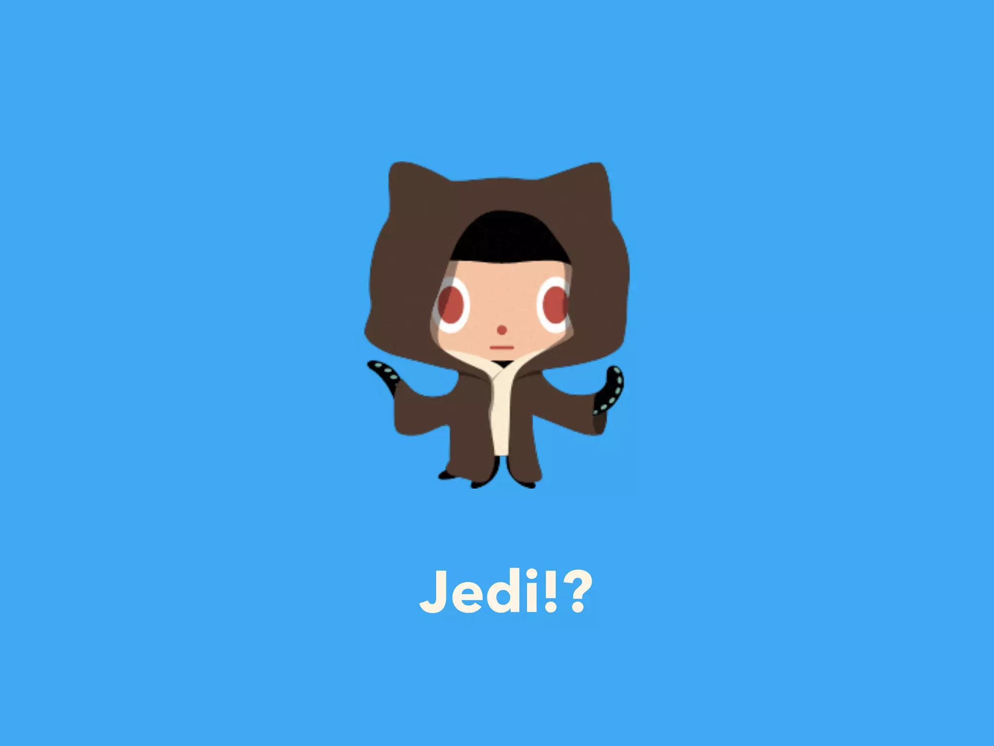 Jedi!?
 