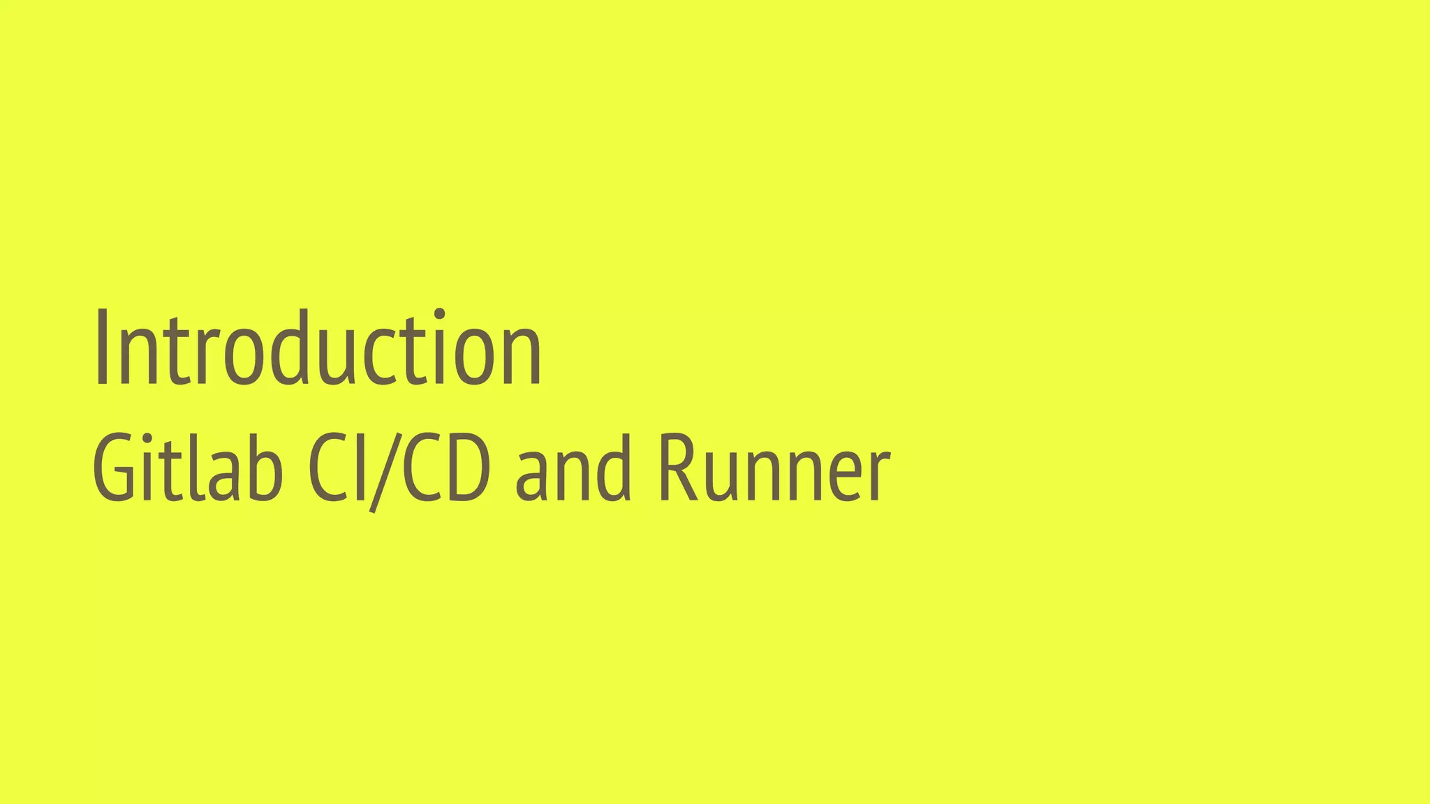Introduction Gitlab CI/CD and Runner 