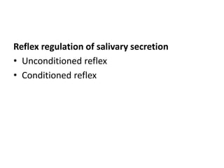 Reflex regulation of salivary secretion
• Unconditioned reflex
• Conditioned reflex
 