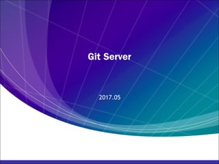 Git Server
2017.05
 