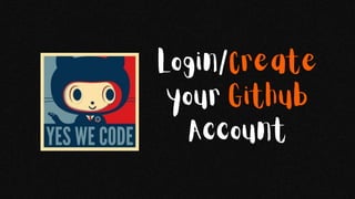 Login/Create
your Github
Account
 