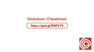 Markdown Cheatsheet
https://goo.gl/RWFC79
 