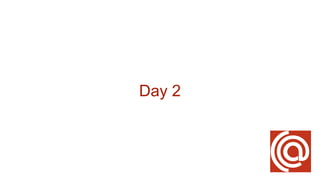Day 2
 