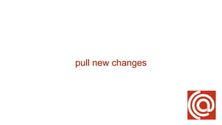 pull new changes
 