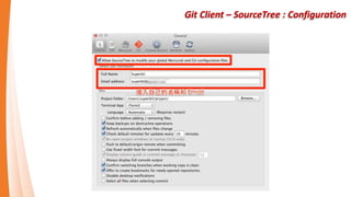 Git Client - .gitignore
Specifies intentionally untracked files to ignore
A gitignore file specifies intentionally untracked files that Git should ignore. Files already tracked by Git are
not affected; see the NOTES below for details.
A collection of .gitignore templates
https://github.com/github/gitignore
 