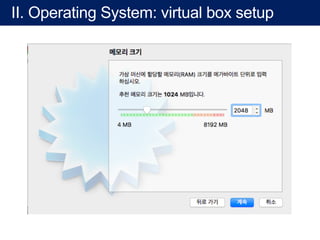 II. Operating System: virtual box setup
 