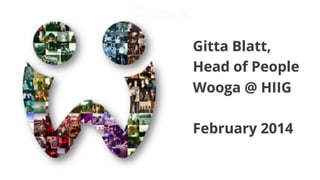 Gitta Blatt,
Head of People
Wooga @ HIIG
February 2014
 