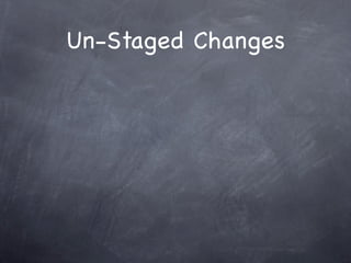 Un-Staged Changes
 