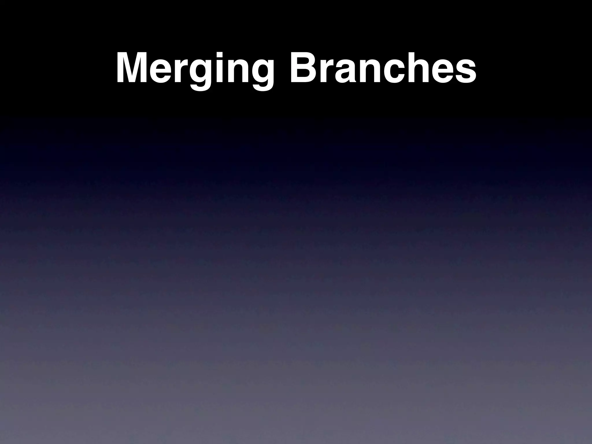 Merging Branches
 