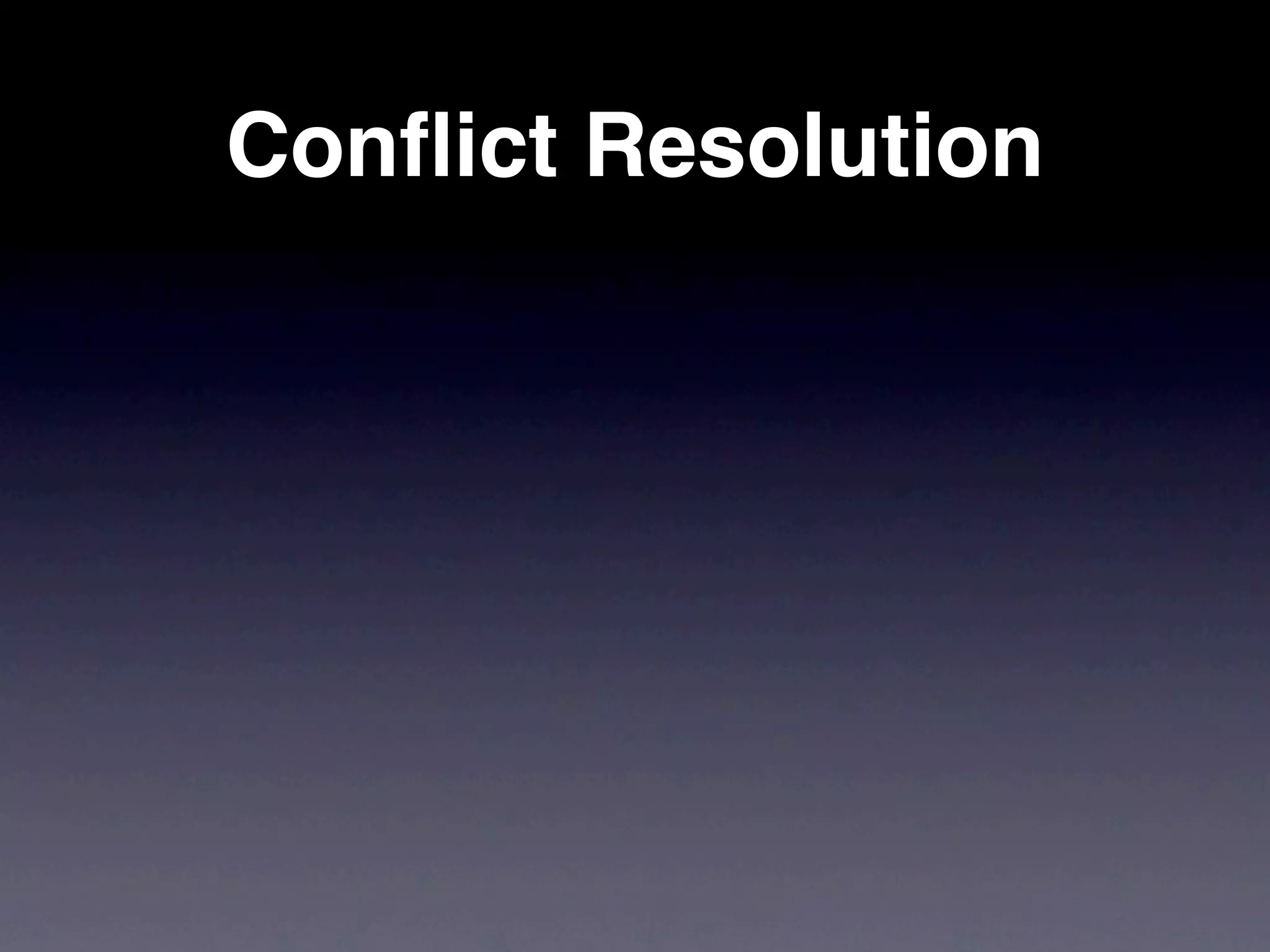 Conﬂict Resolution
 
