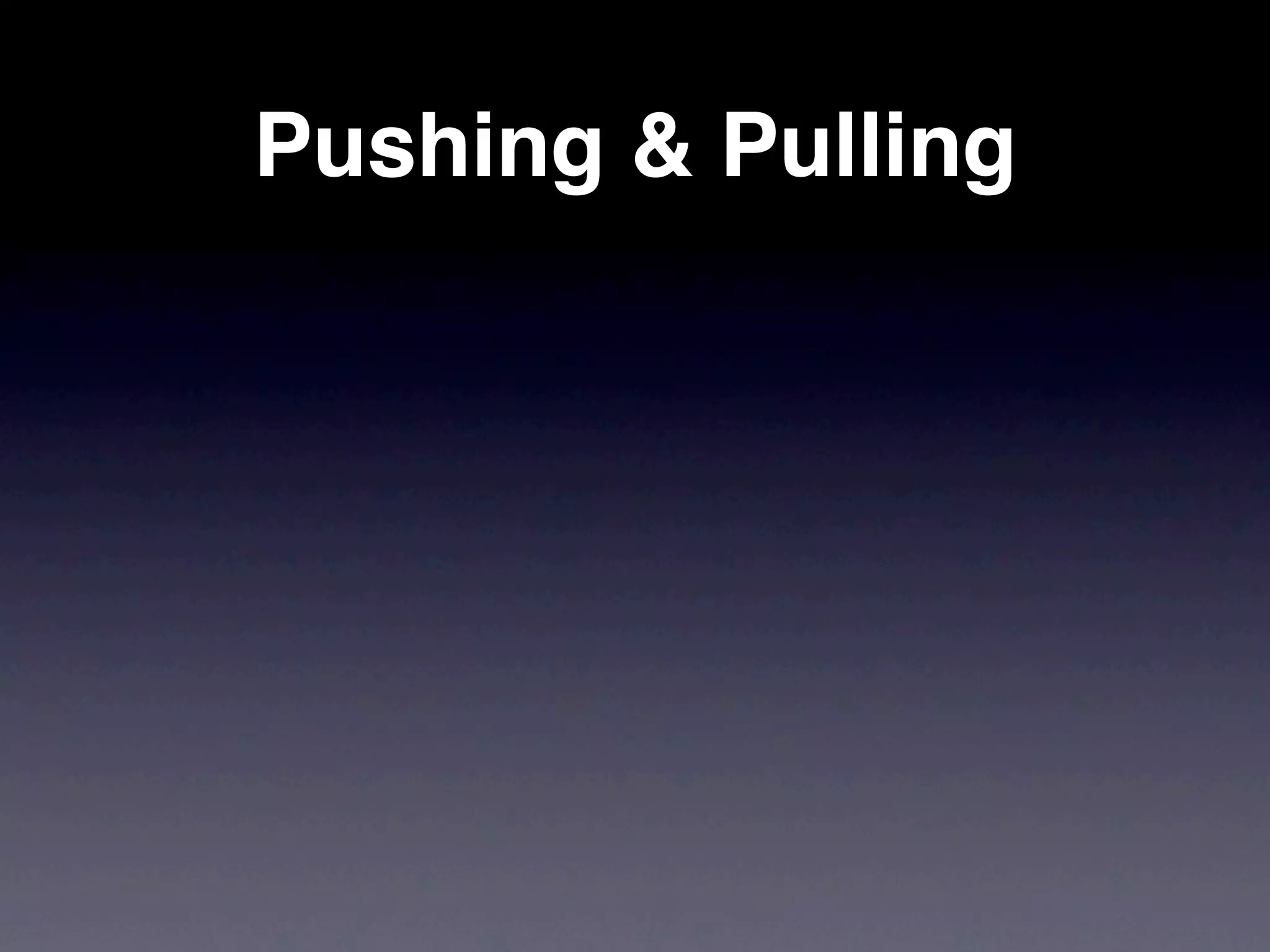 Pushing & Pulling
 