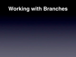 Working with Branches
 
